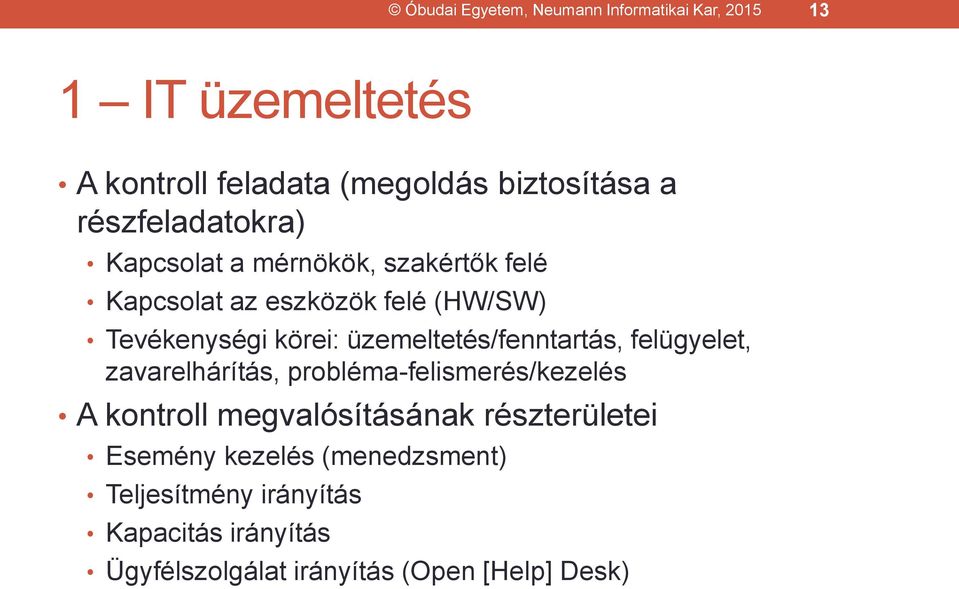 üzemeltetés/fenntartás, felügyelet, zavarelhárítás, probléma-felismerés/kezelés A kontroll megvalósításának