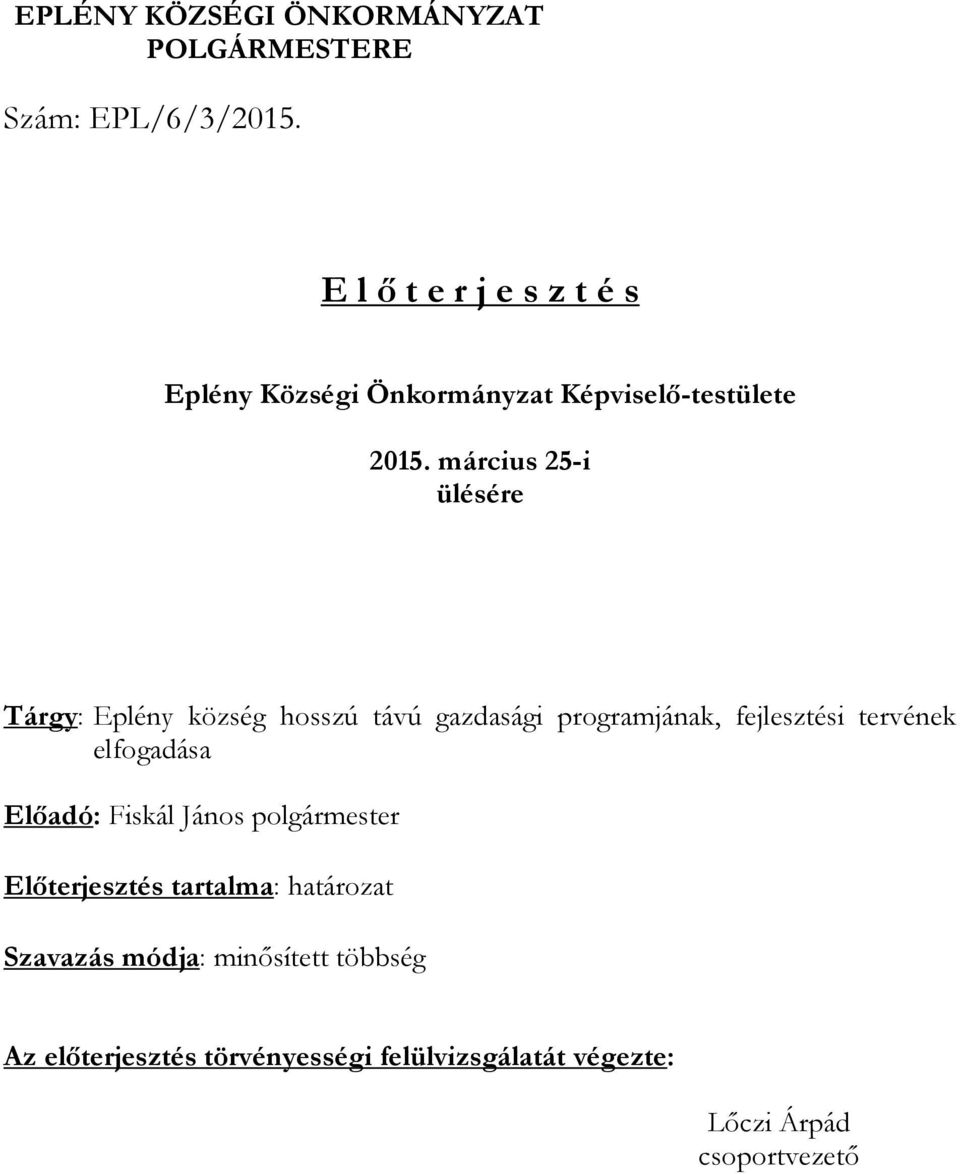 március 25-i ülésére Tárgy: Eplény község hosszú távú gazdasági programjának, fejlesztési tervének elfogadása