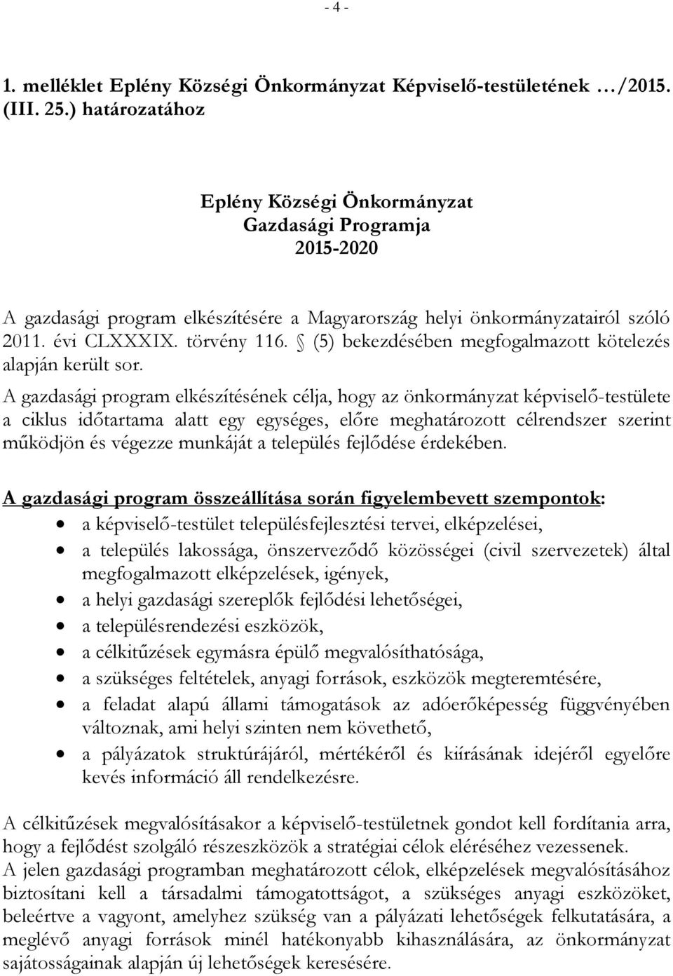 (5) bekezdésében megfogalmazott kötelezés alapján került sor.