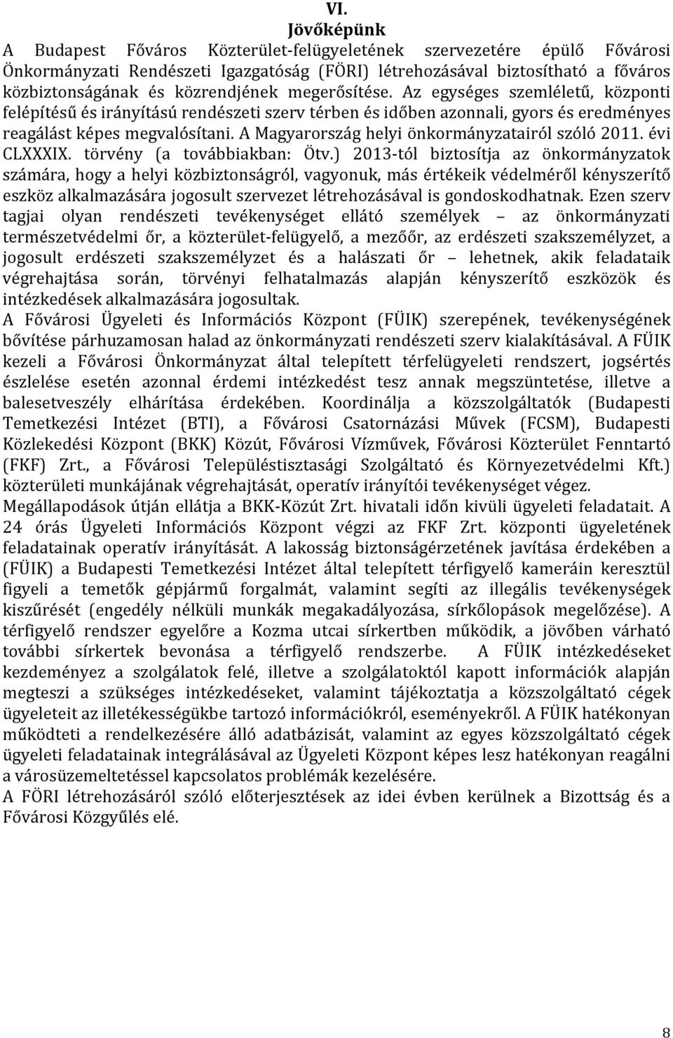 A Magyarország helyi önkormányzatairól szóló 2011. évi CLXXXIX. törvény (a továbbiakban: Ötv.