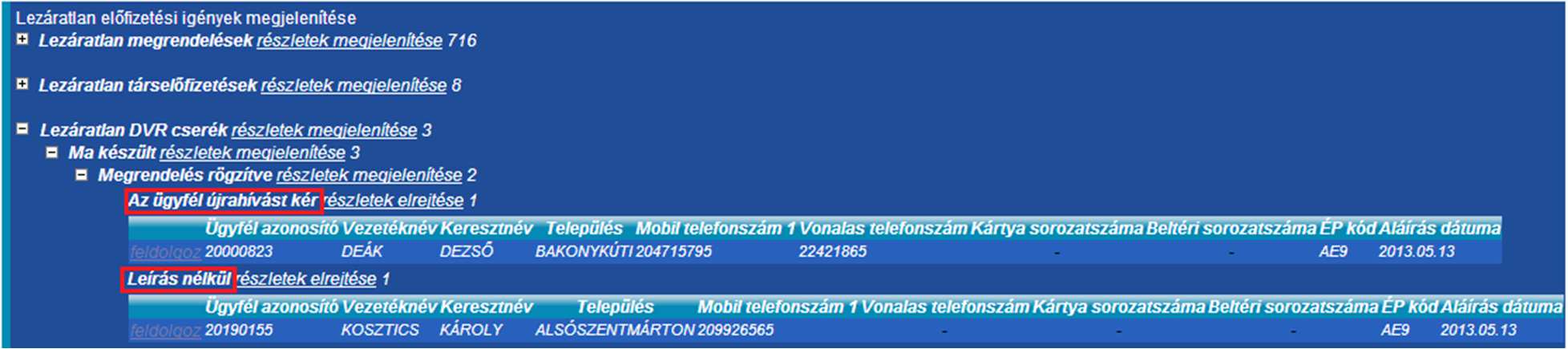 2. A forgalmazó kiválasztja a státusz leírást a DVR cserén (opcionális lépés). Megrendelés rögzítve státusz esetén a státusz leírás opcionális. 3.