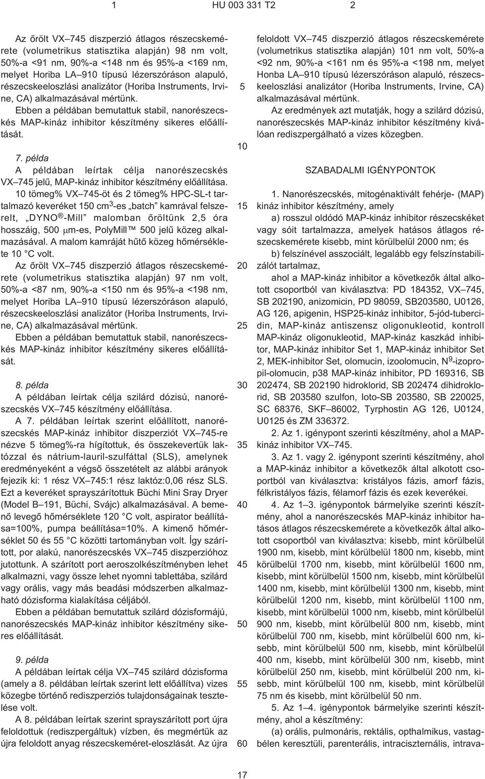 példa A példában leírtak célja nanorészecskés VX 74 jelû, MAP-kináz inhibitor készítmény elõállítása.