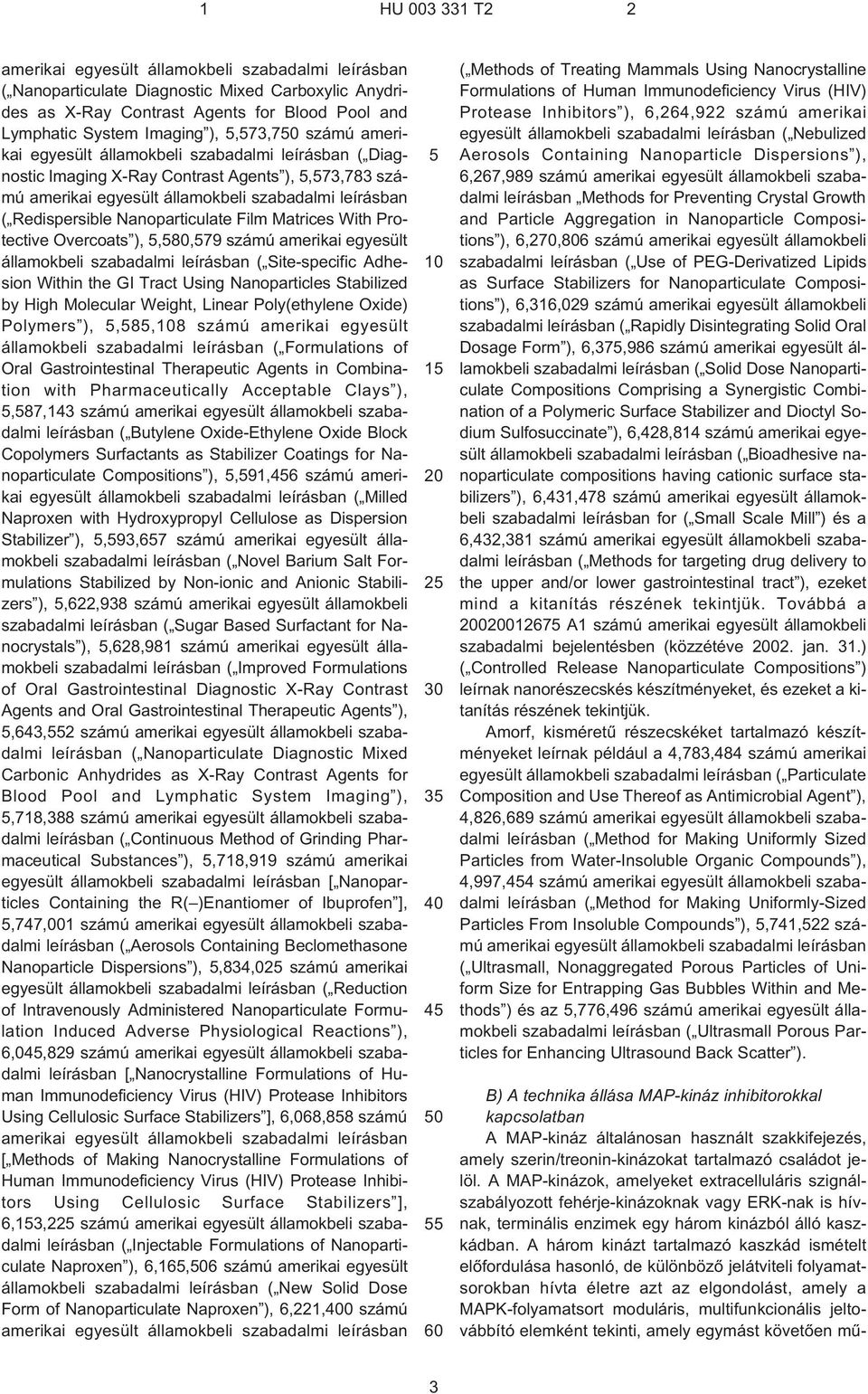 With Protective Overcoats ),,80,79 számú amerikai egyesült államokbeli szabadalmi leírásban ( Site-specific Adhesion Within the GI Tract Using Nanoparticles Stabilized by High Molecular Weight,