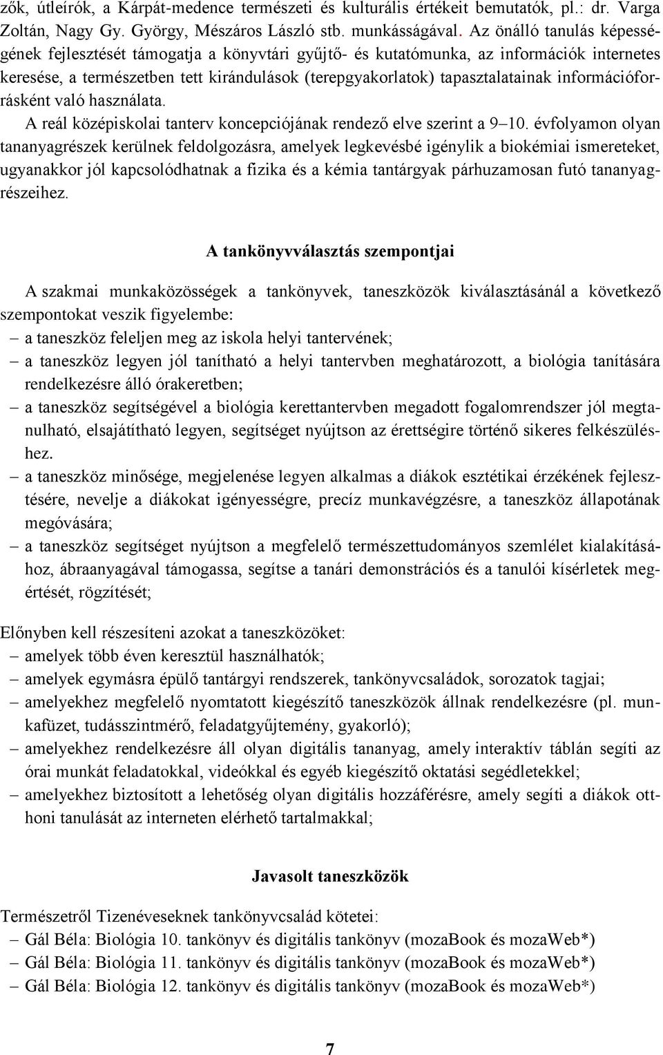 információforrásként való használata. A reál középiskolai tanterv koncepciójának rendező elve szerint a 9 10.