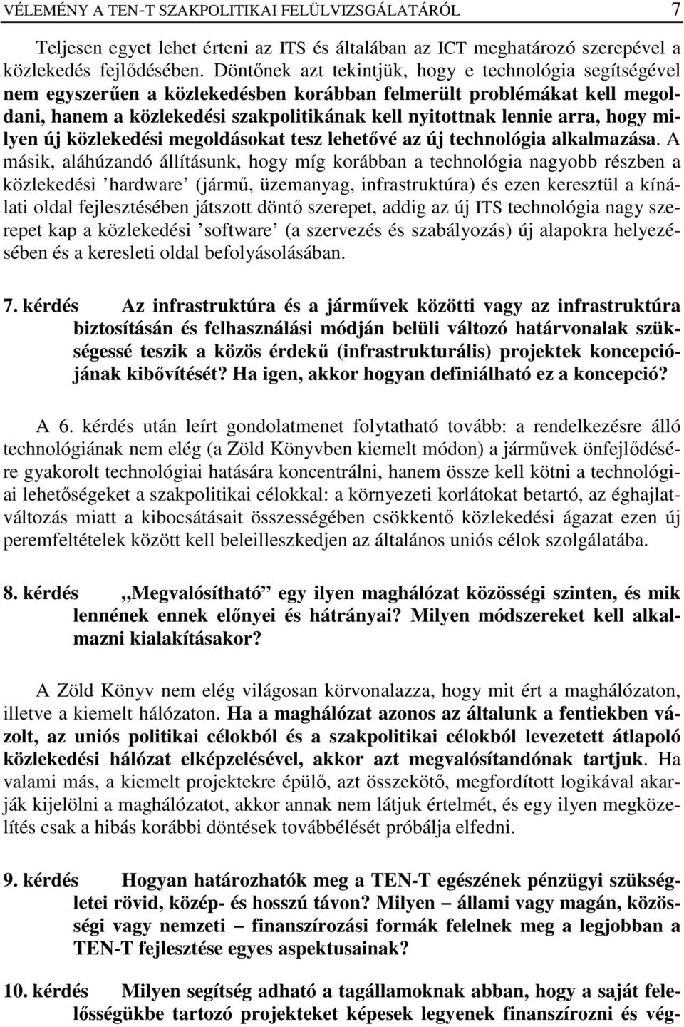 hogy milyen új közlekedési megoldásokat tesz lehetıvé az új technológia alkalmazása.