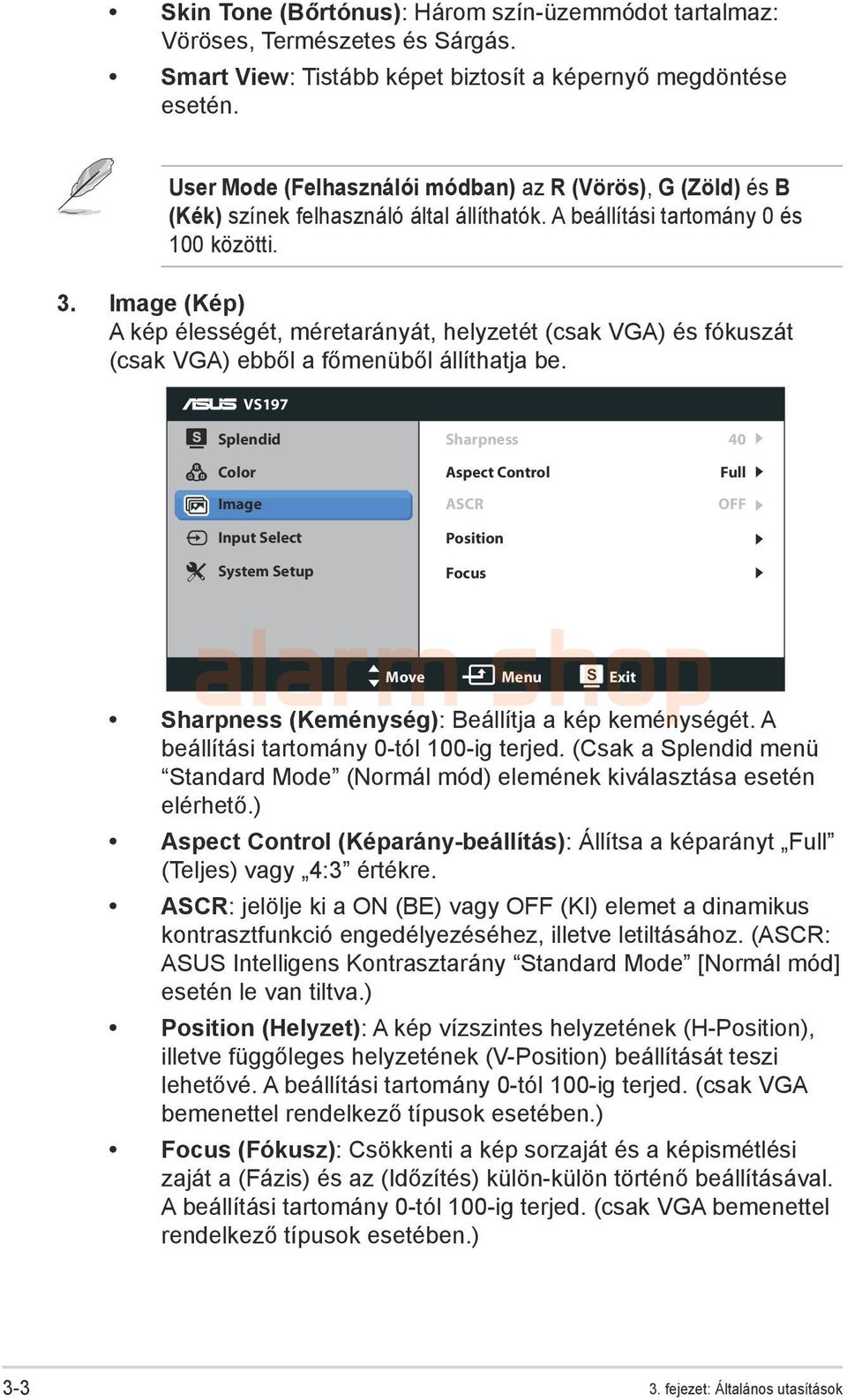 Image (Kép) A kép élességét, méretarányát, helyzetét (csak VGA) és fókuszát (csak VGA) ebből a főmenüből állíthatja be.