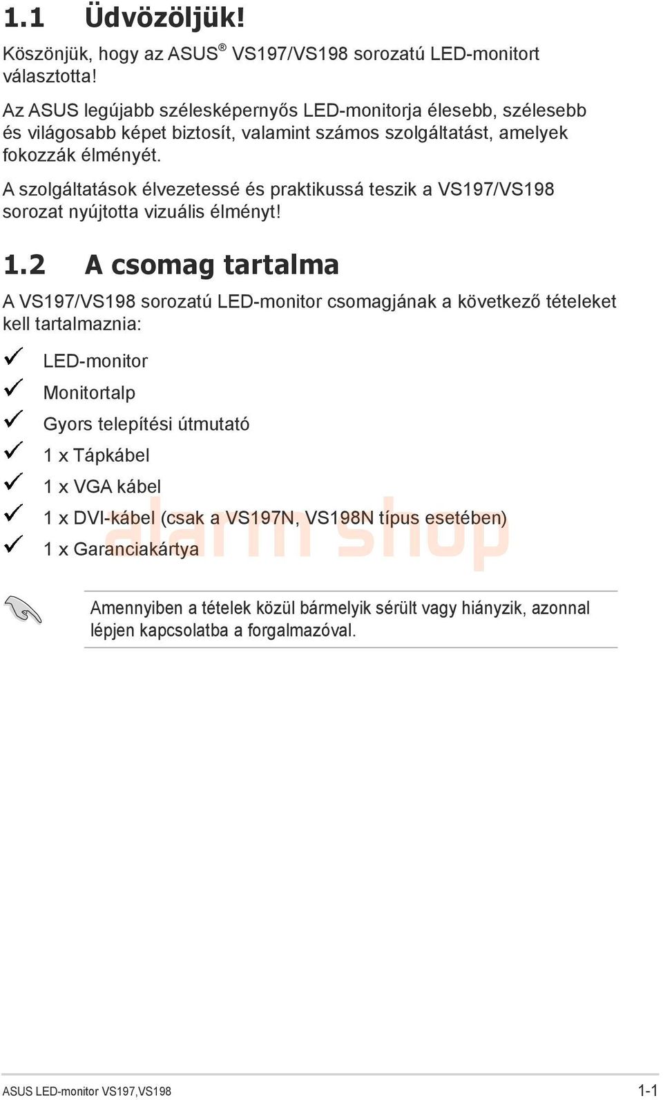 A szolgáltatások élvezetessé és praktikussá teszik a VS197/VS198 sorozat nyújtotta vizuális élményt! 1.