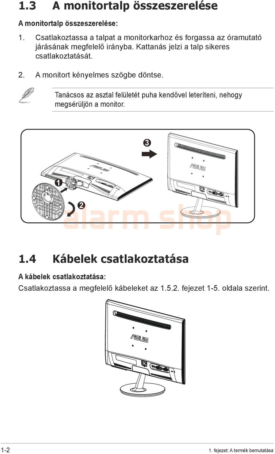 Kattanás jelzi a talp sikeres csatlakoztatását. 2. A monitort kényelmes szögbe döntse.