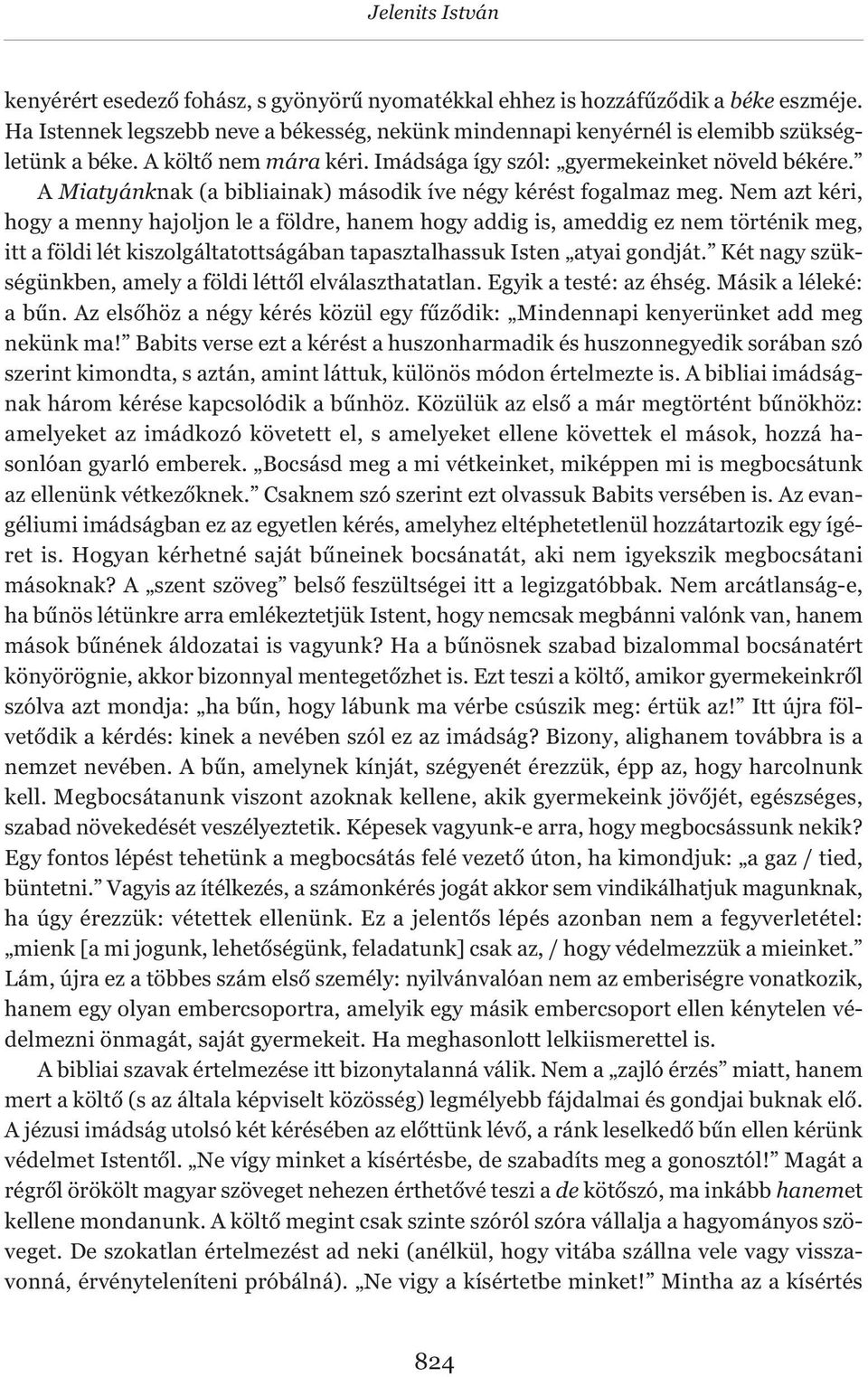 A Miatyánknak (a bibliainak) második íve négy kérést fogalmaz meg.