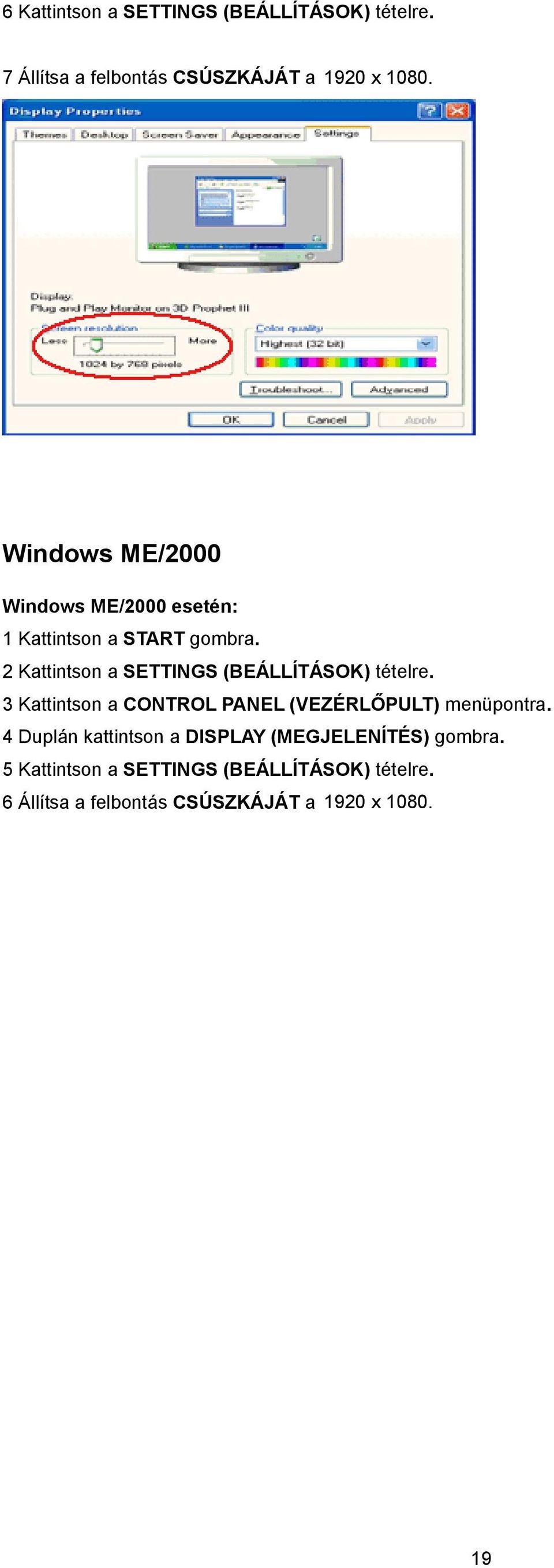 2 Kattintson a SETTINGS (BEÁLLÍTÁSOK) tételre. 3 Kattintson a CONTROL PANEL (VEZÉRLŐPULT) menüpontra.