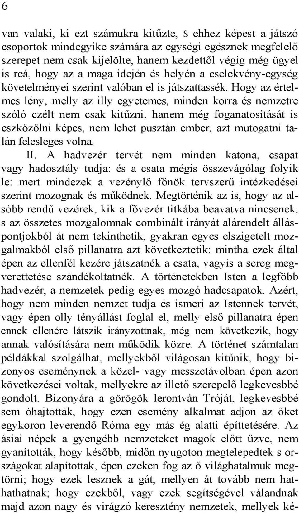 Hogy az értelmes lény, melly az illy egyetemes, minden korra és nemzetre szóló czélt nem csak kitűzni, hanem még foganatosítását is eszközölni képes, nem lehet pusztán ember, azt mutogatni talán