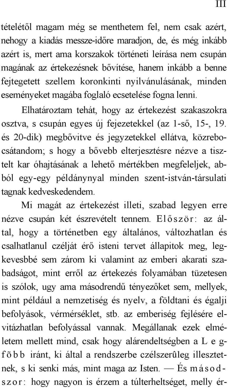 Elhatároztam tehát, hogy az értekezést szakaszokra osztva, s csupán egyes új fejezetekkel (az 1-ső, 15-, 19.