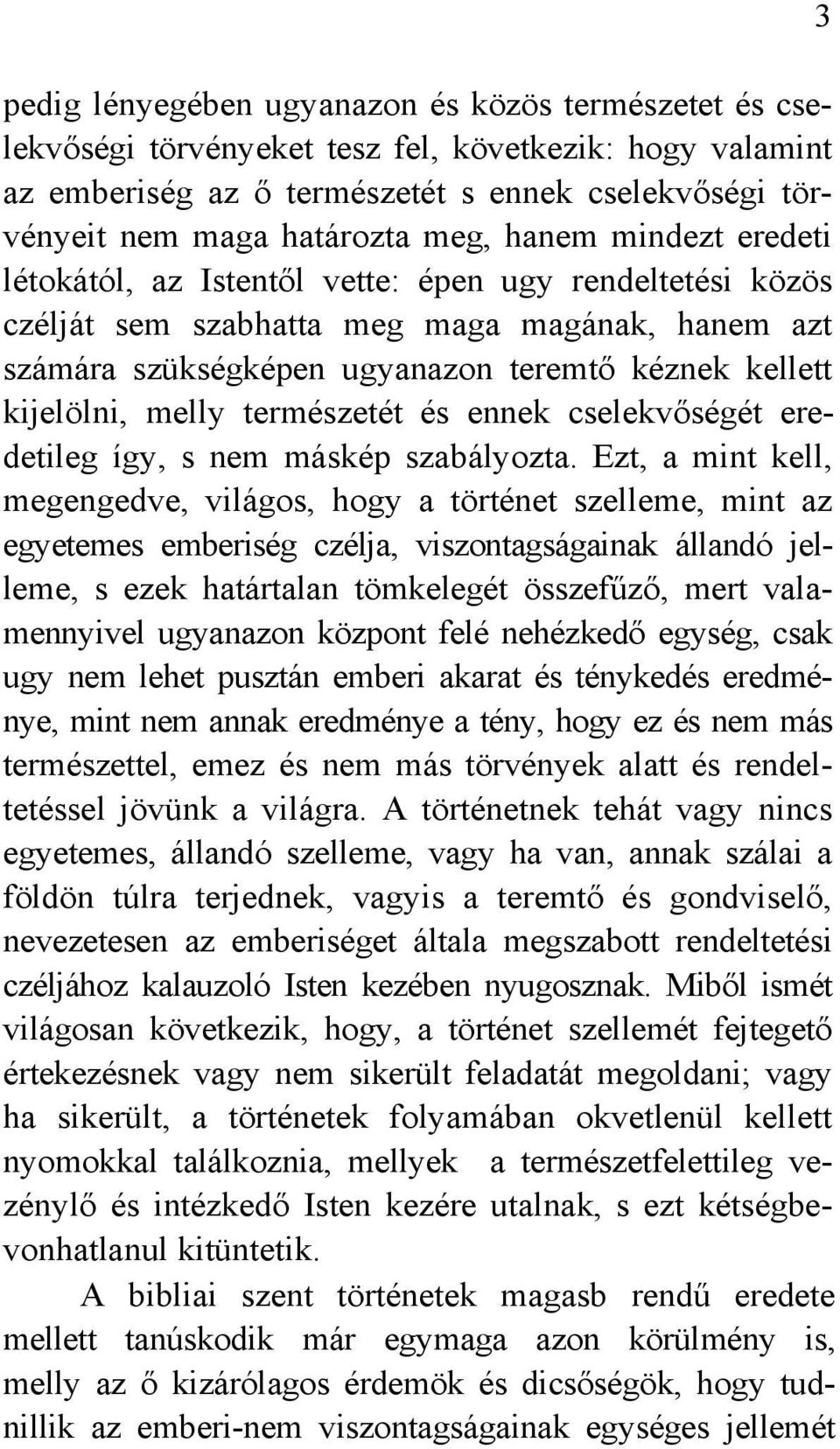 melly természetét és ennek cselekvőségét eredetileg így, s nem máskép szabályozta.