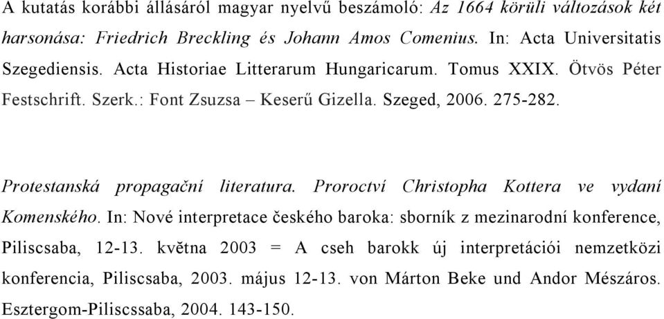 275-282. Protestanská propagační literatura. Proroctví Christopha Kottera ve vydaní Komenského.