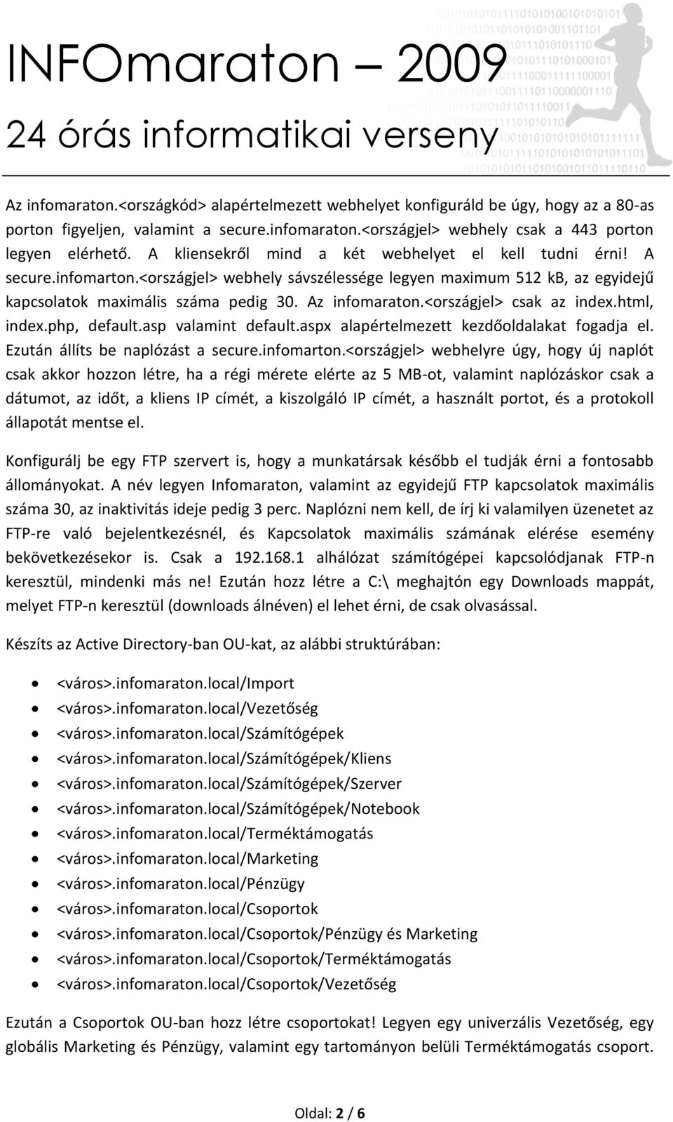 <országjel> csak az index.html, index.php, default.asp valamint default.aspx alapértelmezett kezdőoldalakat fogadja el. Ezután állíts be naplózást a secure.infomarton.