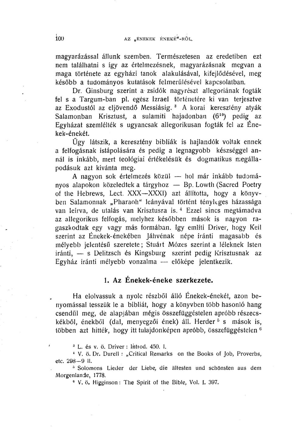 felmerülésével kapcsolatban. Dr. Ginsburg szerint a zsidók nagyrészt allegóriának fogták fel s a Targum-ban pl. egész Izrael történetére ki van terjesztve az Exodustól az eljövendő Messiásig.