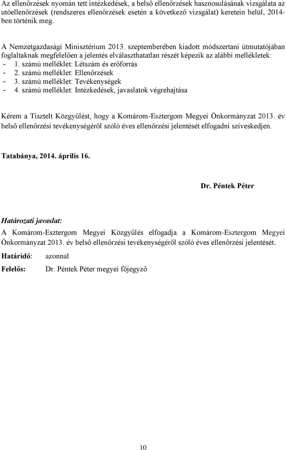 számú melléklet: Létszám és erőforrás - 2. számú melléklet: Ellenőrzések - 3. számú melléklet: Tevékenységek - 4.