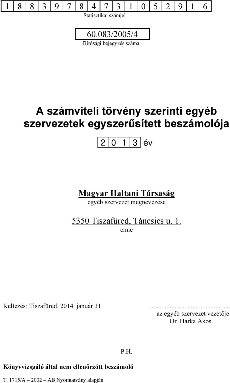 beszámolója 2 0 1 3 év Magyar Haltani Társaság egyéb szervezet megnevezése 5350 Tiszafüred, Táncsics u.