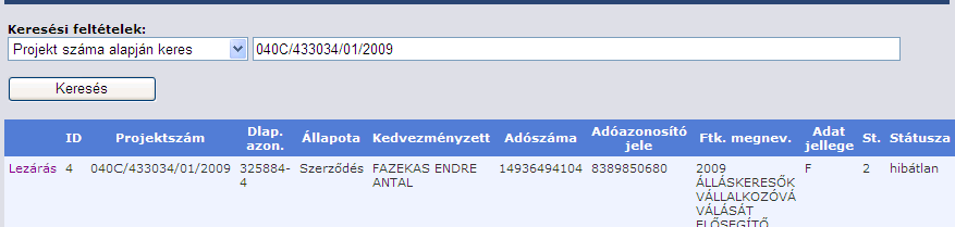 VI. Projekt zárás 1. Adatlap zárás rögzítése Amennyiben a projekt zárásra megtörtént, azt az adatbázisban a következő helyen rögzítjük: Pályázati adatok rögzítése főmenü/ Pályázat lezárása menü. 40.