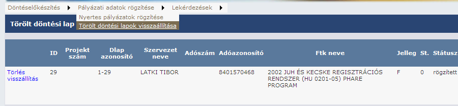 6. Döntési adatlap törlése, visszaállítása Az adatrögzítő munkatársaknak lehetősége van a hibásan rögzített adatlapok törlésére és a törölt adatlapok visszaállítására.