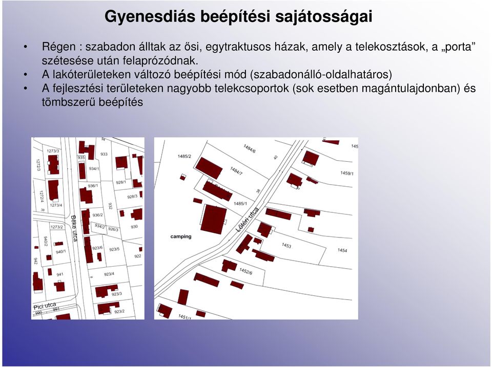 A lakóterületeken változó beépítési mód (szabadonálló-oldalhatáros) A