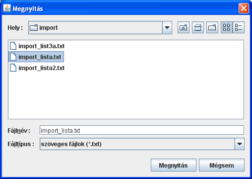 Lista állomány kiválasztása A megjelenő ablak a telepítéskor megadott import könyvtárra mutat (Szerviz -> Névjegy Import állományok helye), ahonnan tetszés szerint elnavigálhat.