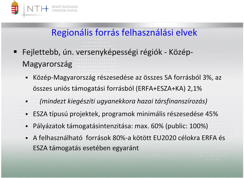 támogatási forrásból (ERFA+ESZA+KA) 2,1% (mindezt kiegészíti ugyanekkora hazai társfinanszírozás) ESZA típusú projektek,