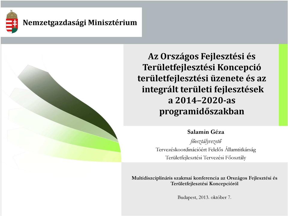 főosztályvezető Tervezéskoordinációért Felelős Államtitkárság Területfejlesztési Tervezési Főosztály