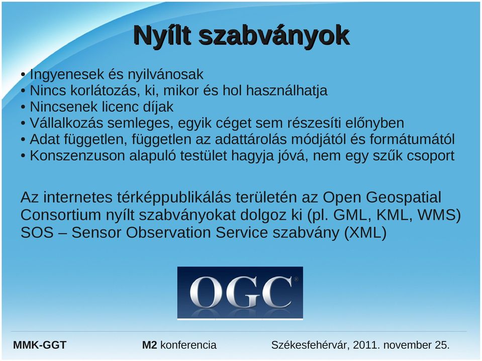 formátumától Konszenzuson alapuló testület hagyja jóvá, nem egy szűk csoport Az internetes térképpublikálás