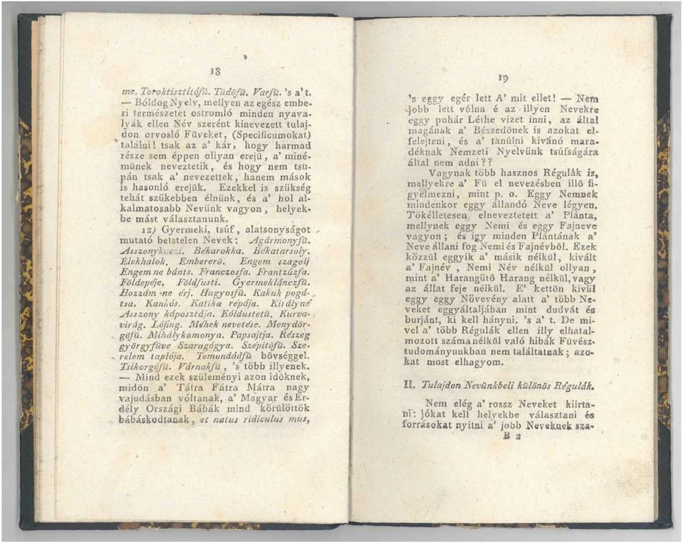 tsak az a' kár» hogy harmad része sem éppen oílyan erejű, a' minémünek neveztetik, és hogy nem tsupán tsak a' nevezettek, hanem mások is hasonló erejük.