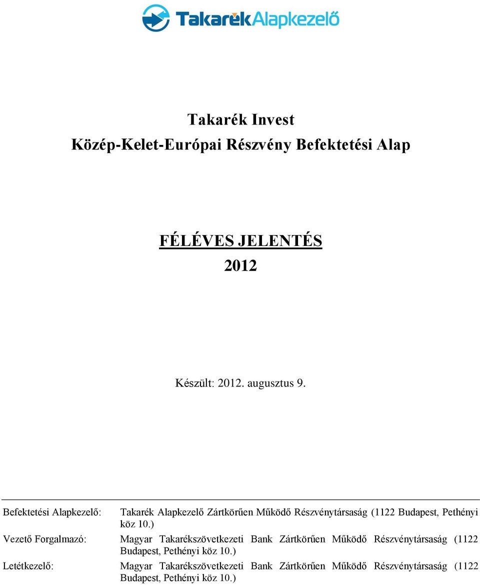 ) Vezető Forgalmazó: Magyar Takarékszövetkezeti Bank Zártkörűen Működő Részvénytársaság (1122 Budapest, Pethényi