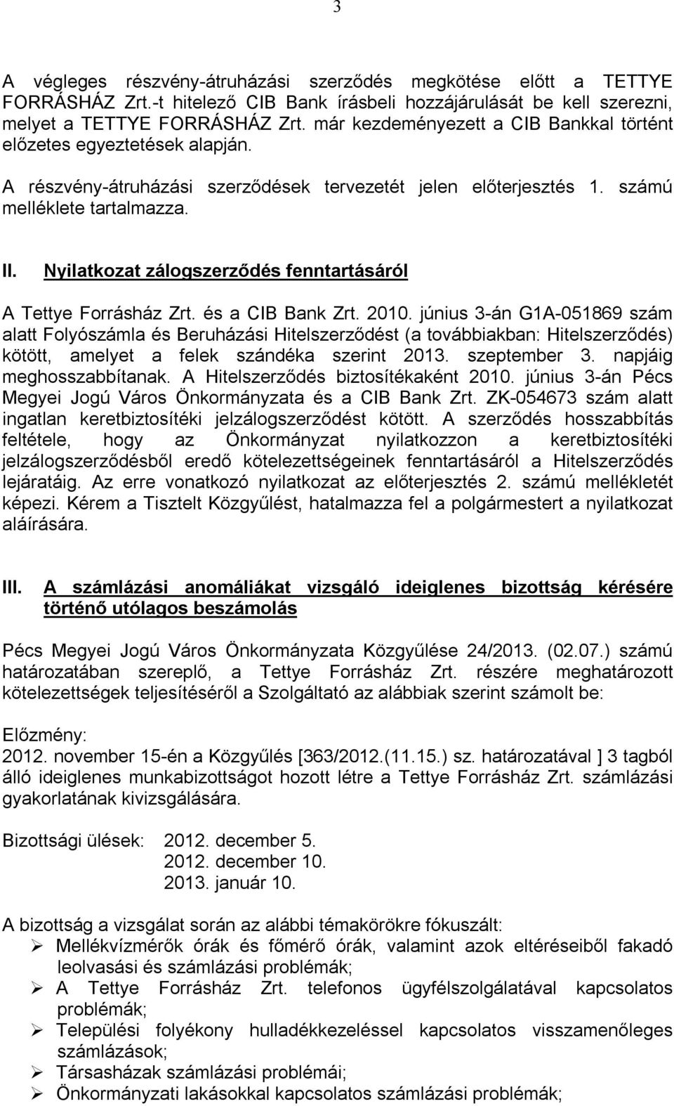 Nyilatkozat zálogszerződés fenntartásáról A Tettye Forrásház Zrt. és a CIB Bank Zrt. 2010.