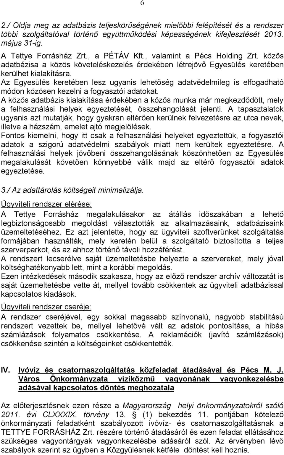 Az Egyesülés keretében lesz ugyanis lehetőség adatvédelmileg is elfogadható módon közösen kezelni a fogyasztói adatokat.