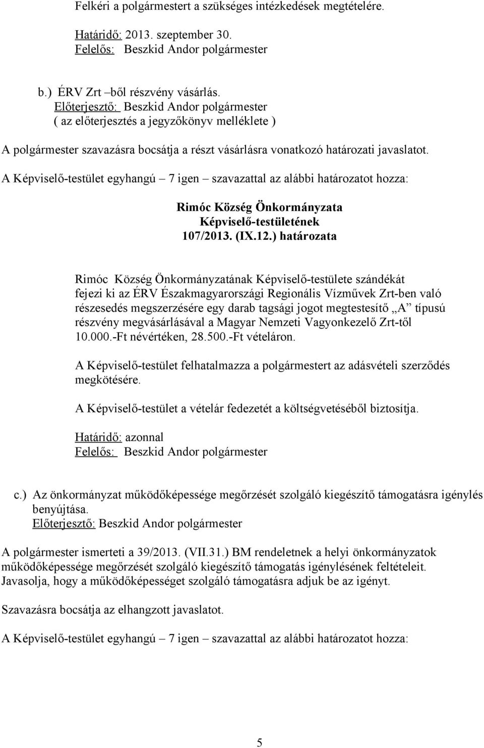 ) határozata Rimóc Község Önkormányzatának Képviselő-testülete szándékát fejezi ki az ÉRV Északmagyarországi Regionális Vízművek Zrt-ben való részesedés megszerzésére egy darab tagsági jogot