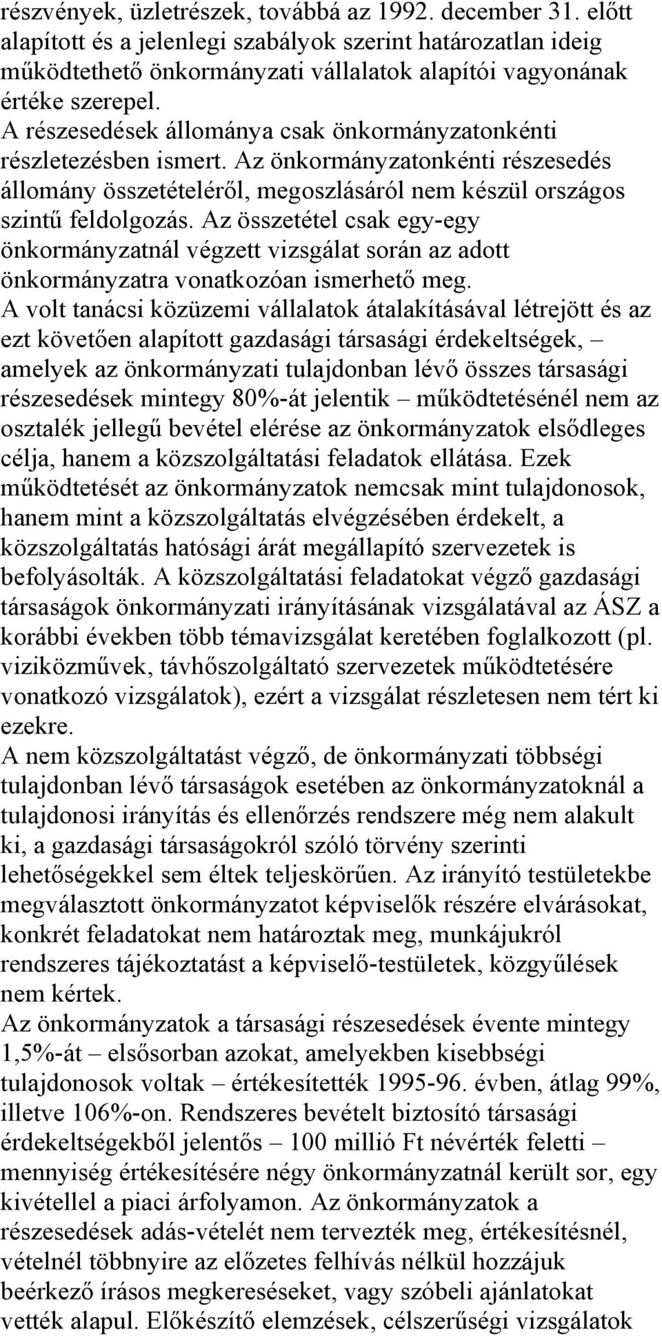 Az összetétel csak egy-egy önkormányzatnál végzett vizsgálat során az adott önkormányzatra vonatkozóan ismerhető meg.