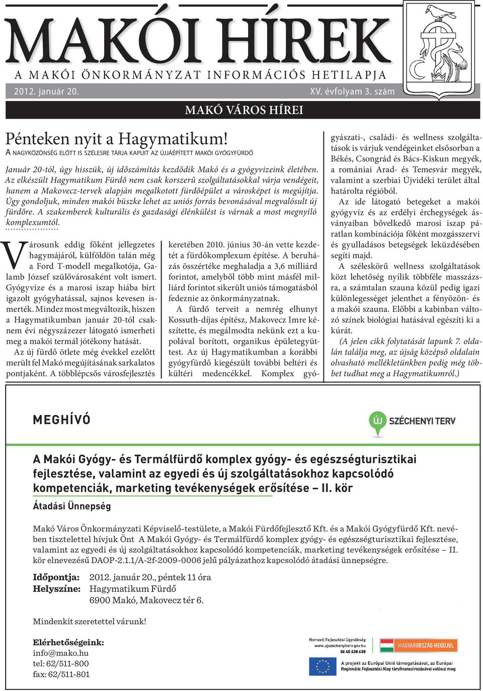 Az elkészült Hagymatikum Fürdő nem csak korszerű szolgáltatásokkal várja vendégeit, hanem a Makovecz-tervek alapján megalkotott fürdőépület a városképet is megújítja.