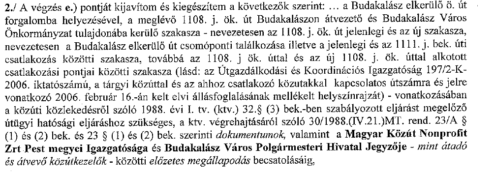 ELŐZETES MEGÁLLAPODÁS útkezelői jog átadásáról amely létrejött egyrészről a Magyar Közút Nonprofit Zrt.(székhelye: 1024. Budapest, Fényes Elek u.