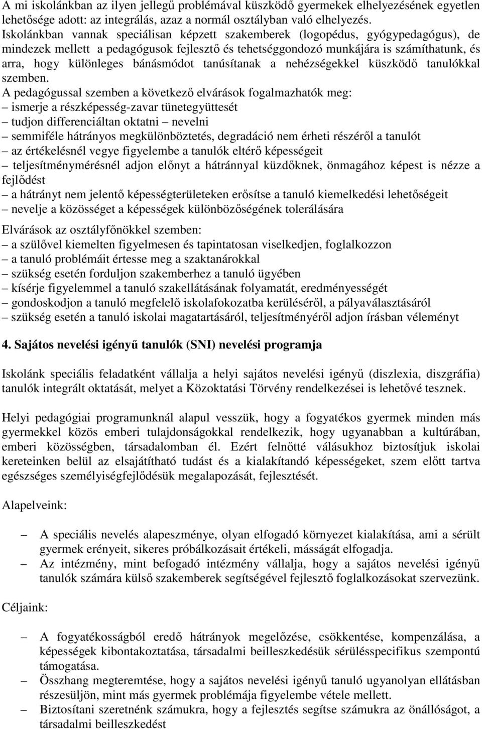 bánásmódot tanúsítanak a nehézségekkel küszködő tanulókkal szemben.