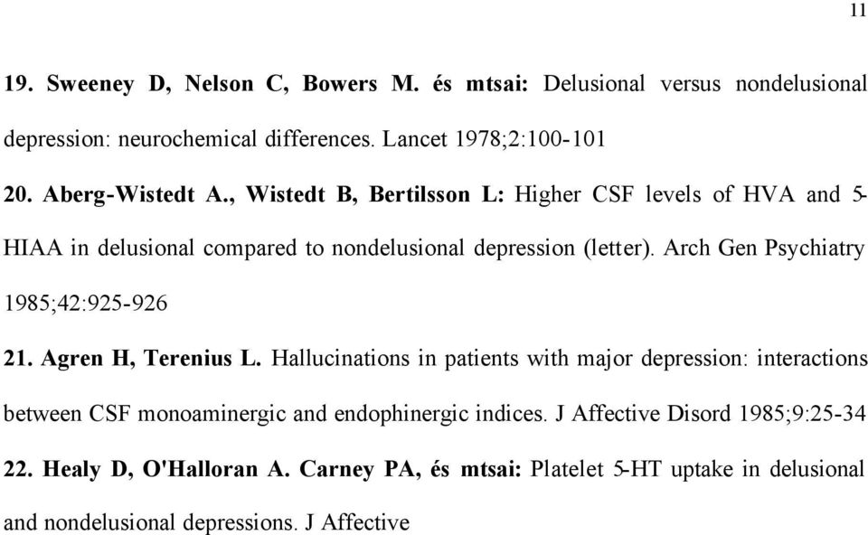 Arch Gen Psychiatry 1985;42:925-926 21. Agren H, Terenius L.