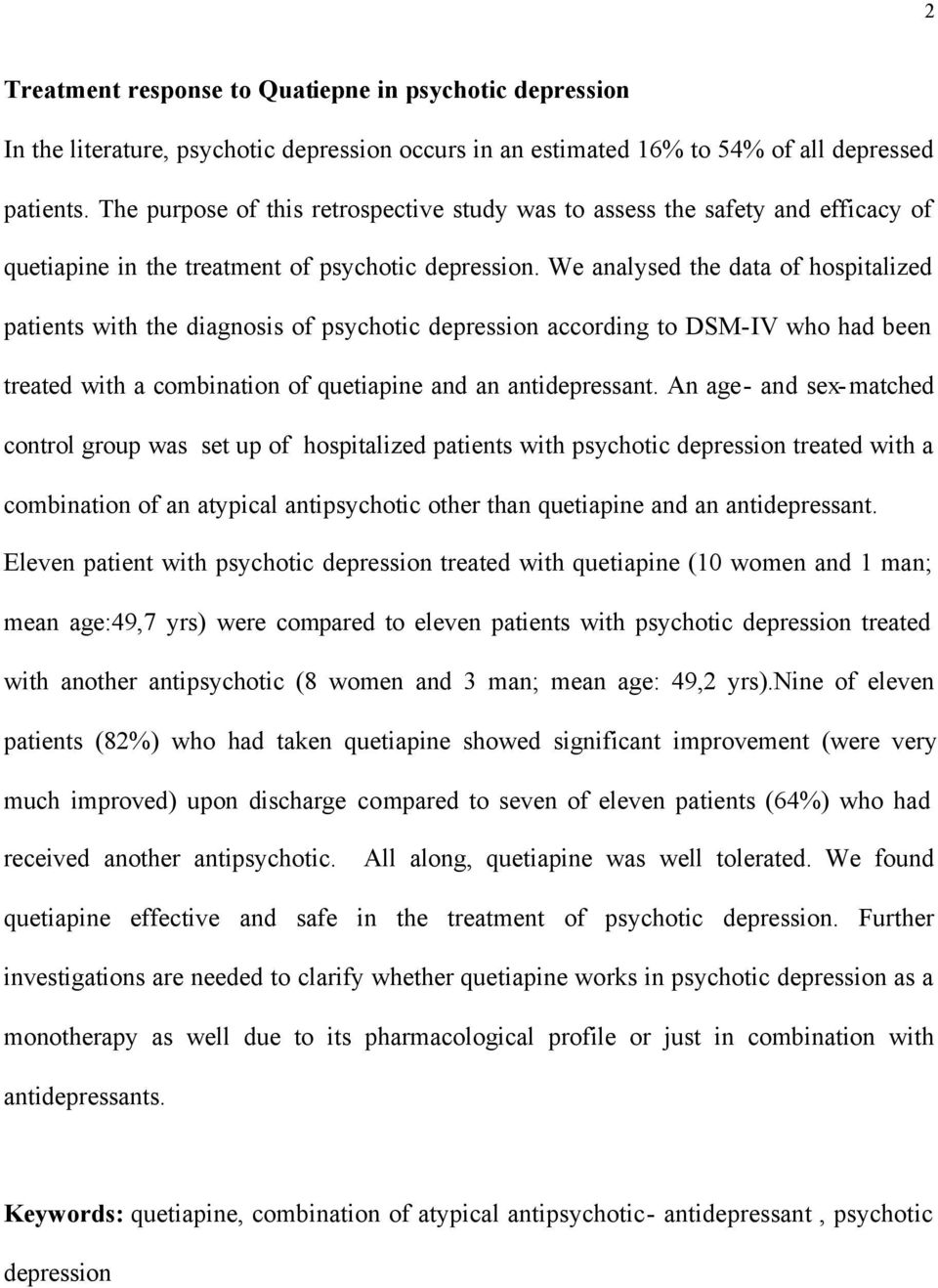 We analysed the data of hospitalized patients with the diagnosis of psychotic depression according to DSM-IV who had been treated with a combination of quetiapine and an antidepressant.