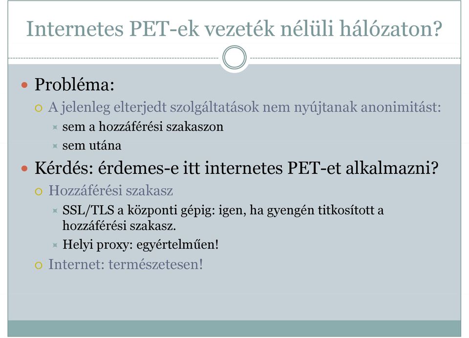 hozzáférési szakaszon sem utána Kérdés: érdemes-e itt internetes PET-et alkalmazni?