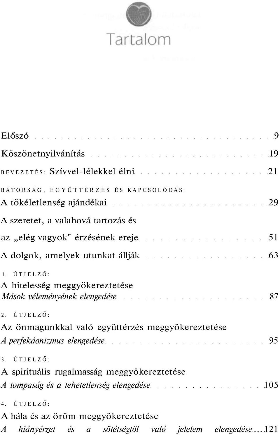 ÚTJELZŐ: A hitelesség meggyökereztetése Mások véleményének elengedése 87 2.