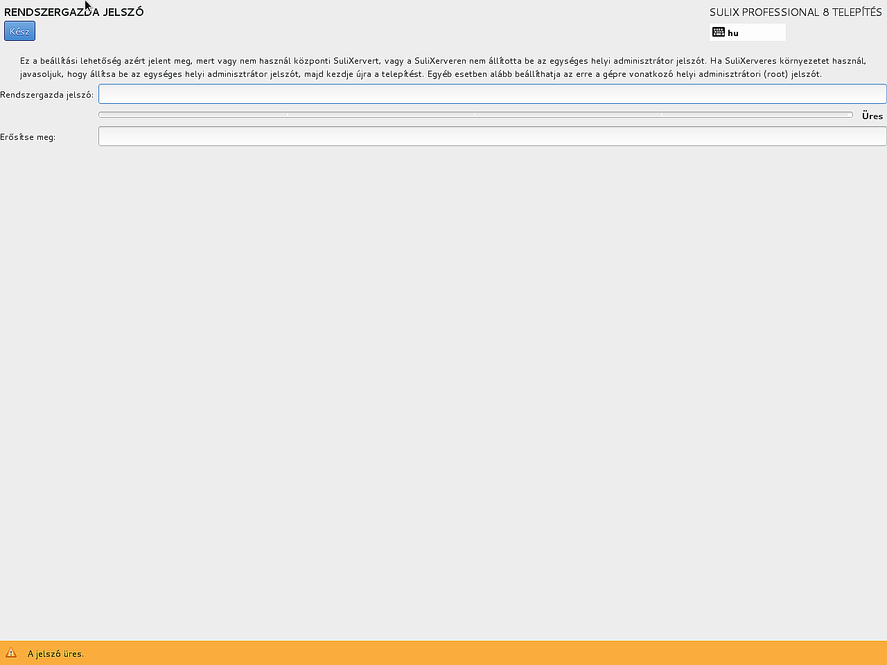 SULIX PROFESSIONAL AUTOMATIKUS TELEPÍTÉSE Szoftverkomponensek telepítési folyamata Rendszergazdai (root) jelszó beállítása Rendszergazdai (root) jelszó beállításához