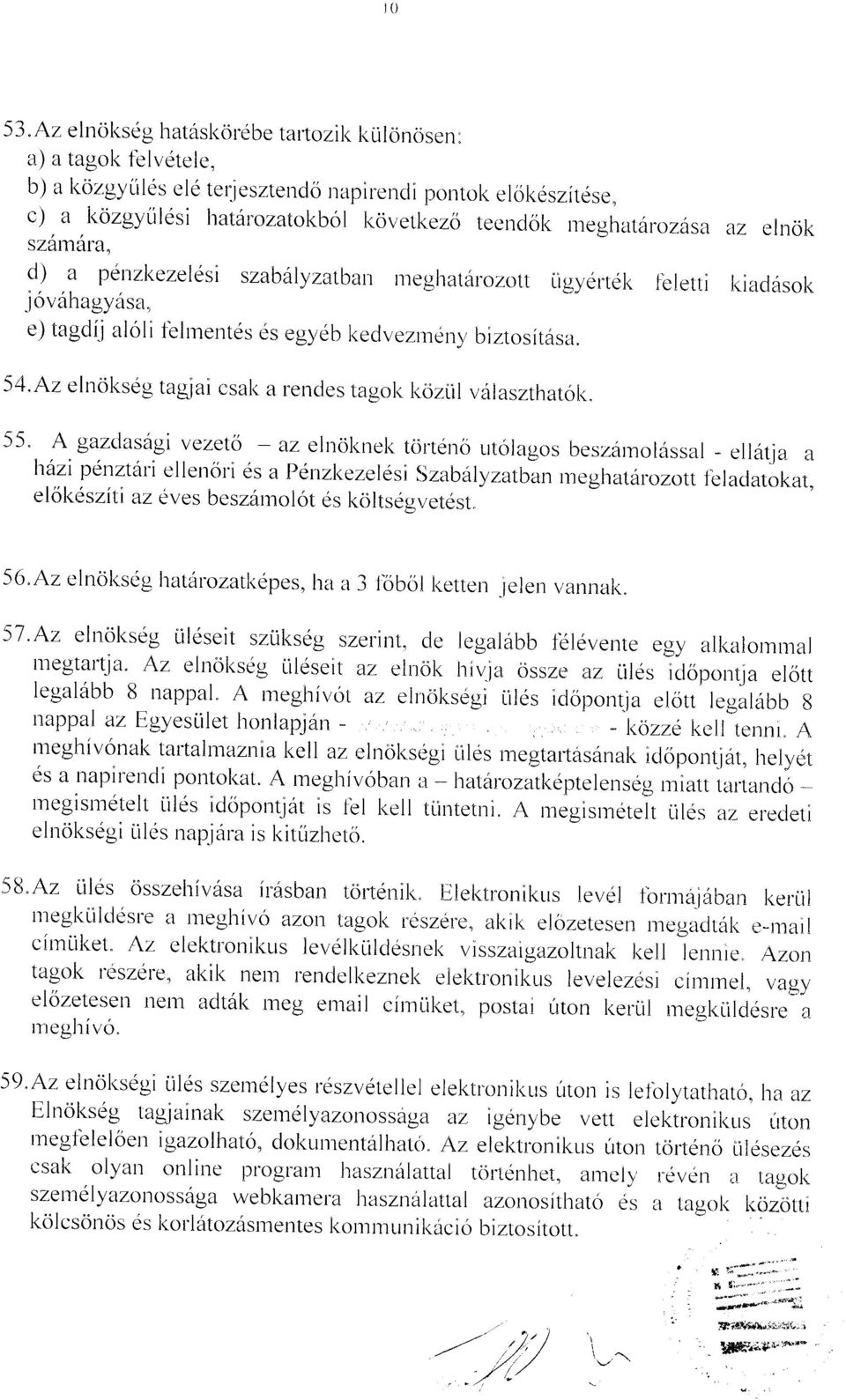 A2 elrrokseg tagiai csak a rencles tagok l<oziil valaszthatol<" 55" A gazclasdgi vezeto - az elnol<rrek tortdno utolagos beszarnoldssarl * ell6tja,l hazi penztari ellenori es a Pl,nzkezelesi