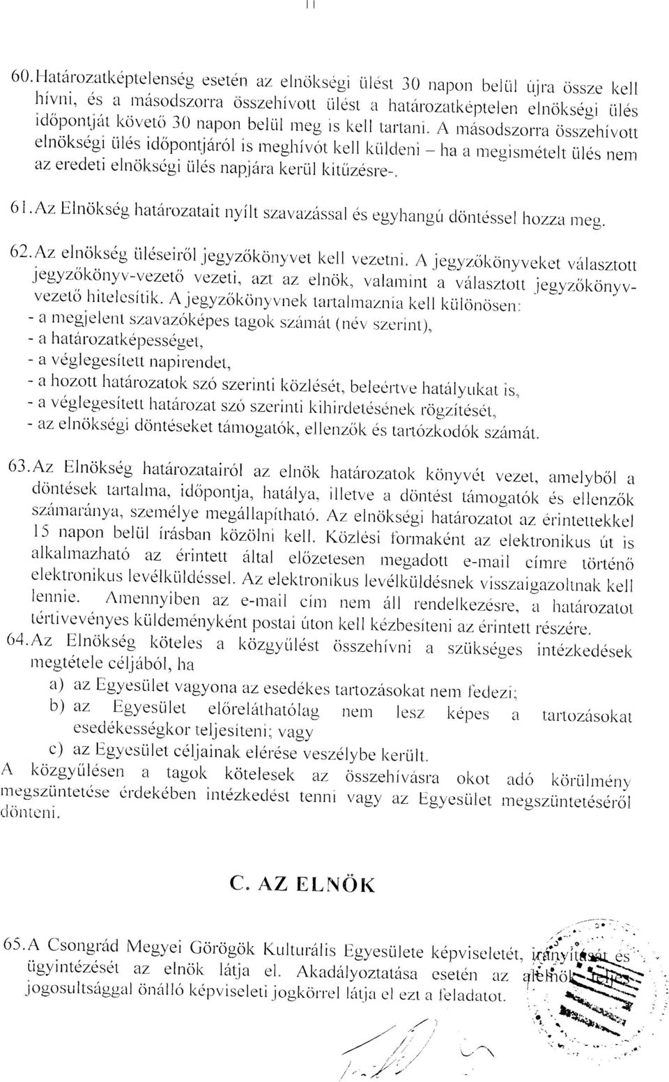 A mdsoclszorra osszehivott elnoksegi iiles idopontirirol is rneghivi;t t.tt l<iilcierri - l-ra a,.1egir,.,-,etelt Liles ner, az eredeti elr-rol<scgi Liles nap"i6ra l<e.