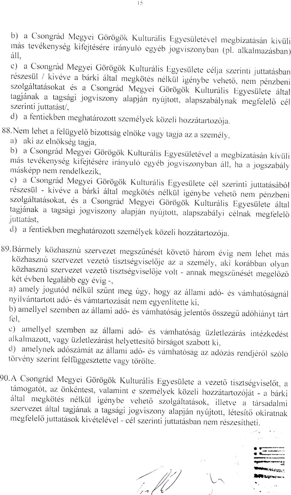 ia szerinri iurtatasb'n reszesli[ / l<iveve a barki altal megl<otes nelkirt igenybe veheto, lern pepzbeni szolgaltatasokat is a csongriicl Megyei Gorogoi KLrlturirlis Lrgyesulete altal lagi6nak a