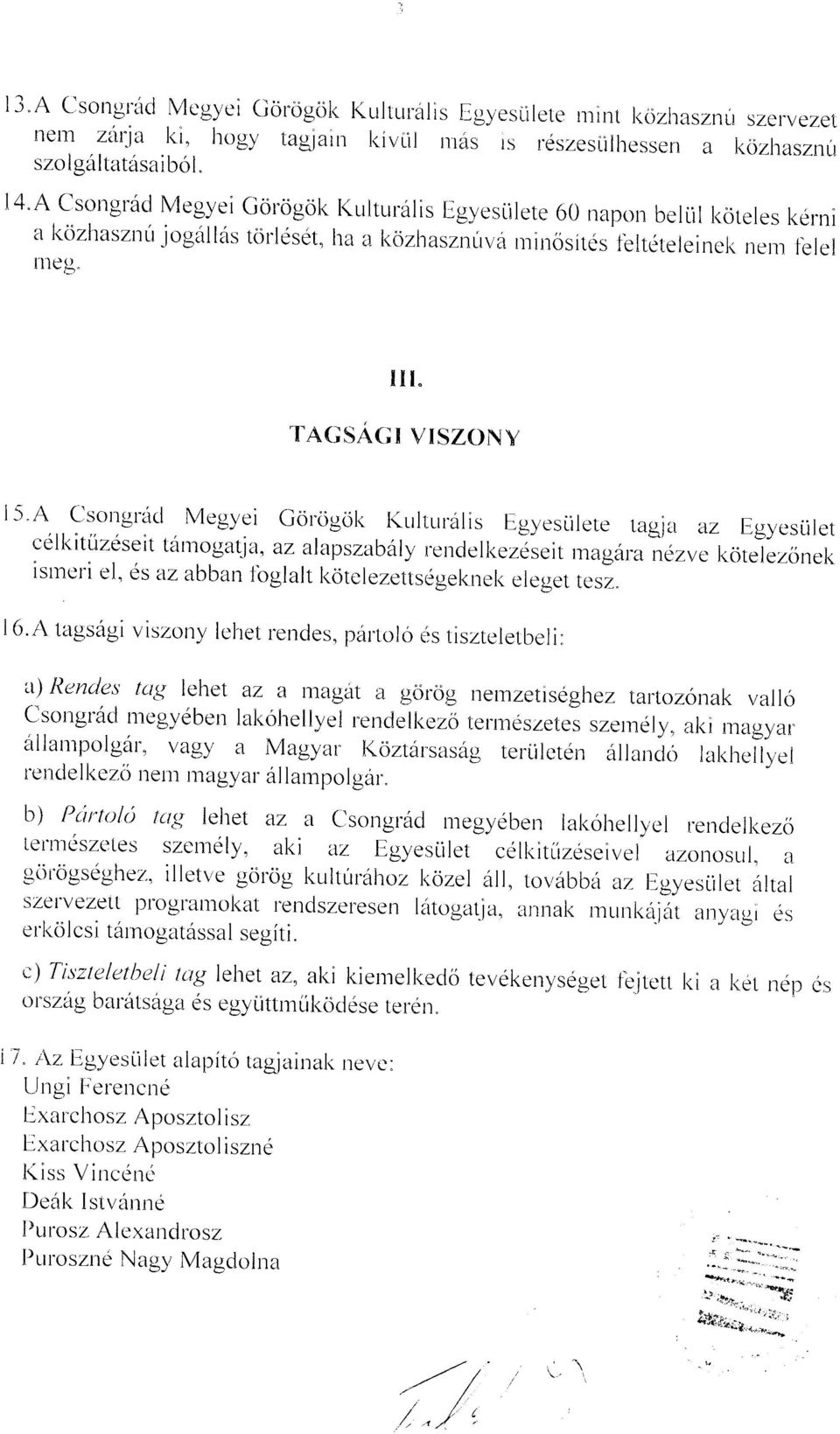 TAGSAGI VISZONV l5'a Csongriicl Megyei Gorogol< I(LrltLrralis llgyeslilete tagja az lrgyeslilet celkituzeseit trin-rogatitr. az alapszabdly renclellcezdseit lrag6rai*ru.