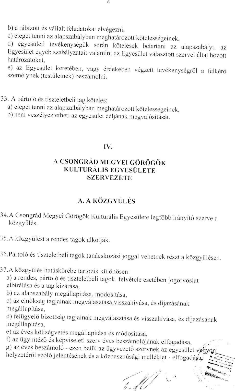 ver altal Sozott hatdrozatokat" e) a'z Egyeslilet kereteben, vagy erc'lekeben vegzett tevdl<enysegrot a l"ell<ero szeurdiyrrel< (testliietrrel<) besziunoini.