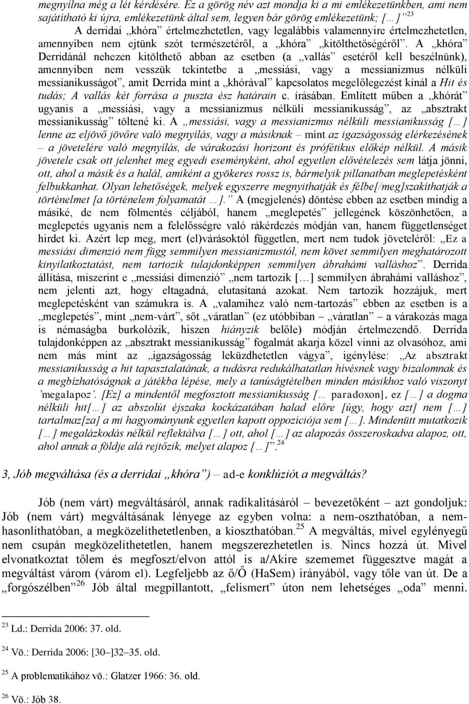 valamennyire értelmezhetetlen, amennyiben nem ejtünk szót természetéről, a khóra kitölthetőségéről.