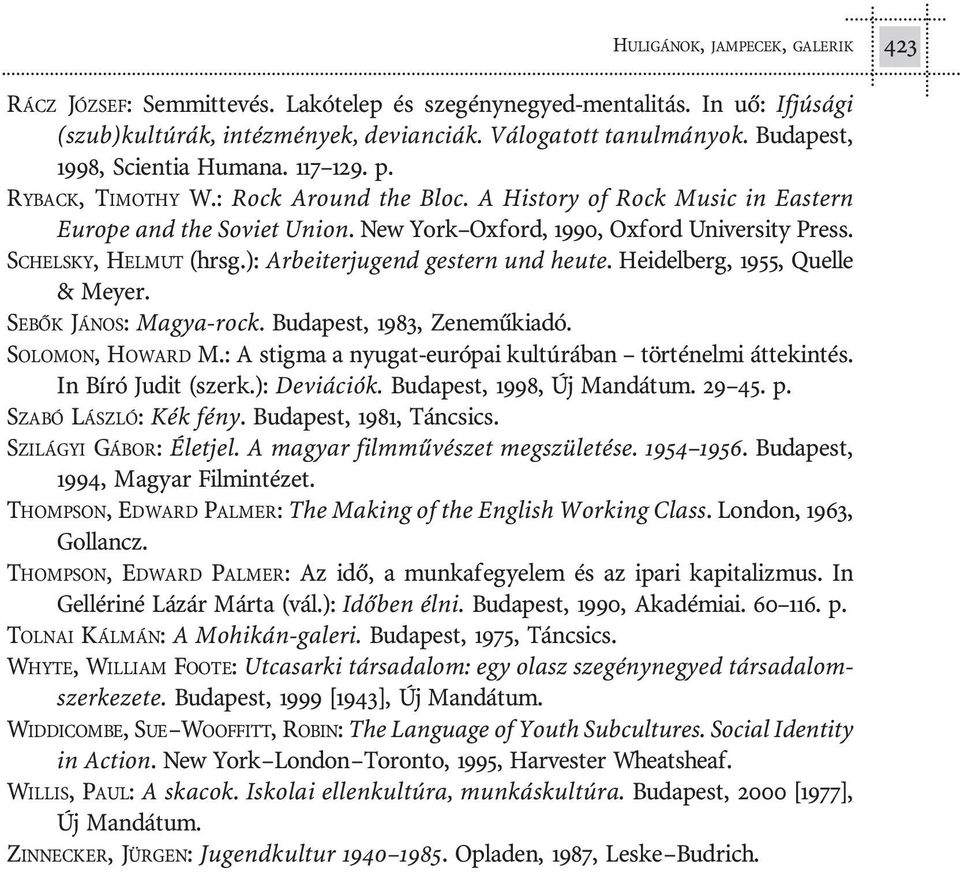 New York Ox ford, 1990, Ox ford University Press. SCHELSKY, HELMUT (hrsg.): Arbeiterjugend gestern und heute. Heidelberg, 1955, Qu el le & Meyer. SE BÕK JÁ NOS: Magya-rock.